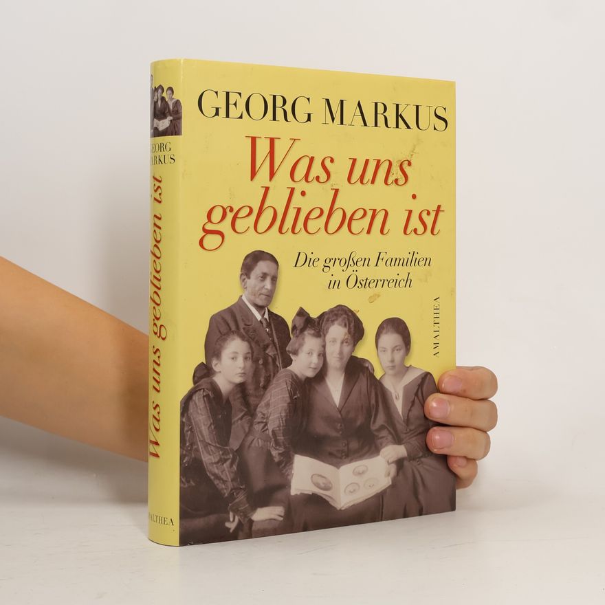 Georg Markus Was uns geblieben ist : das österreichische Familienbuch