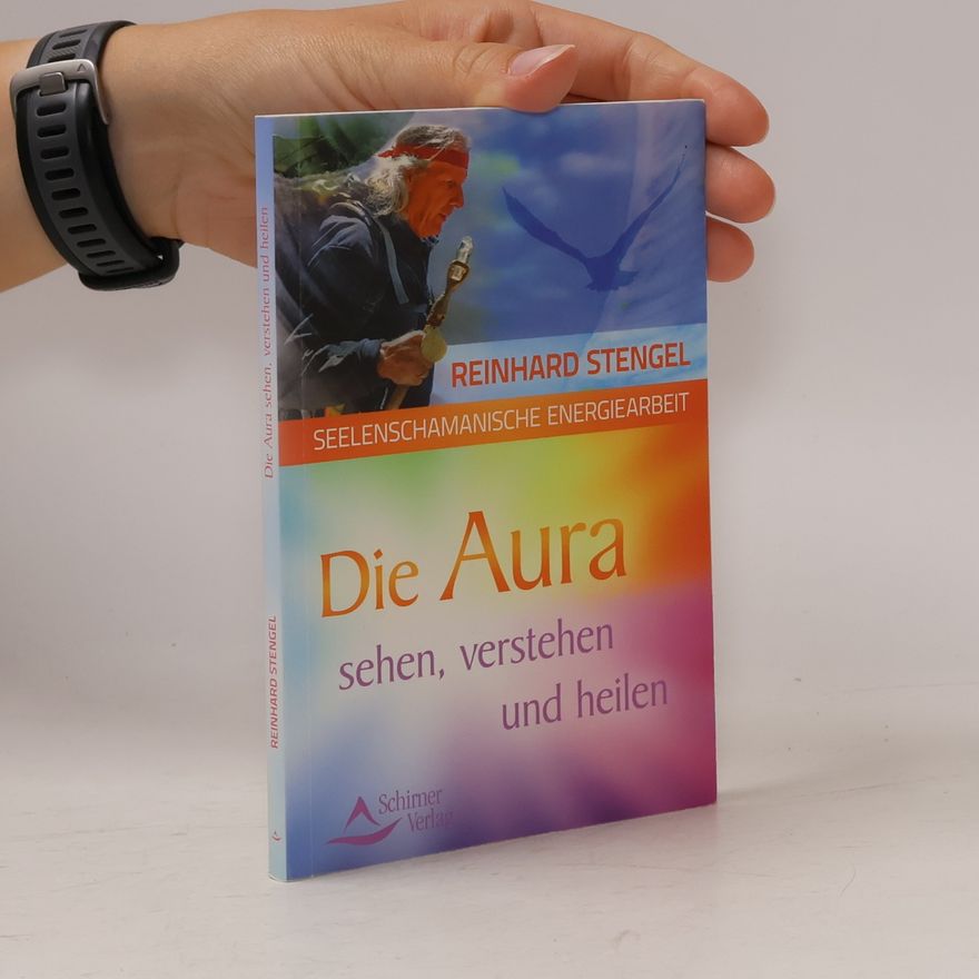 Reinhard Stengel Die Aura sehen, verstehen und heilen