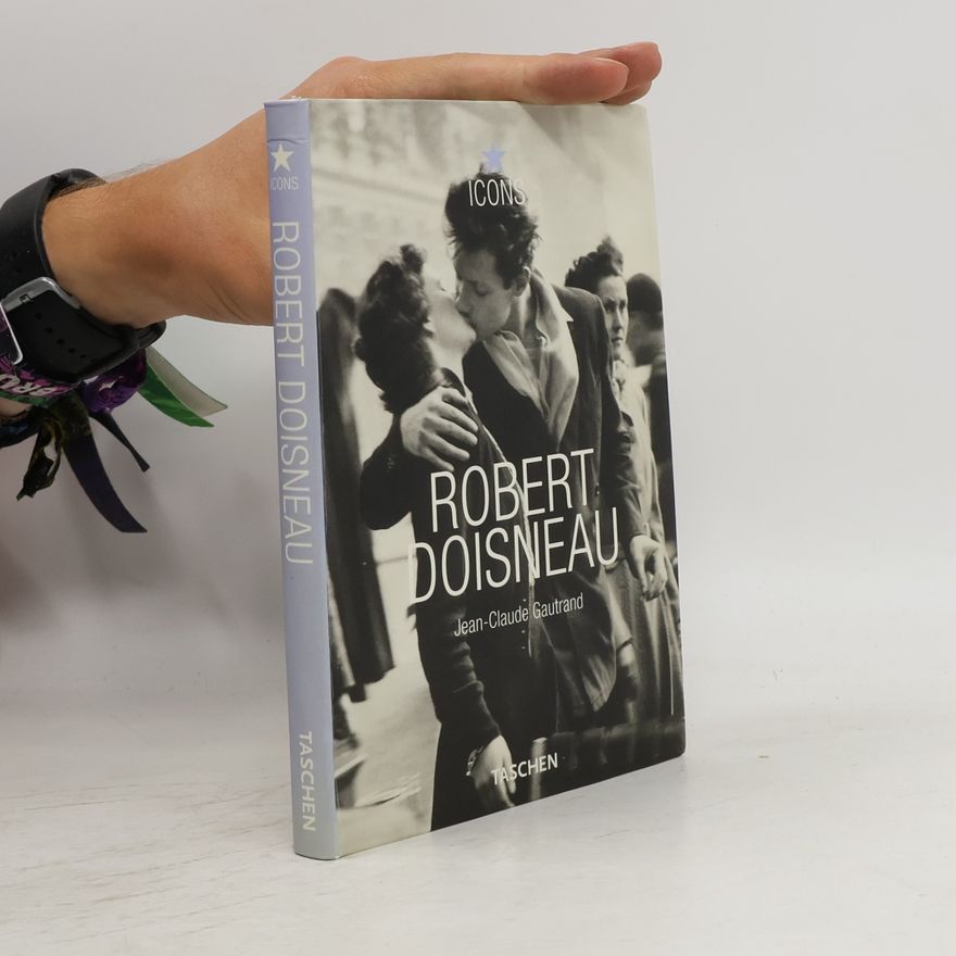 Jean Claude Gautrand Robert Doisneau : 1912-1994