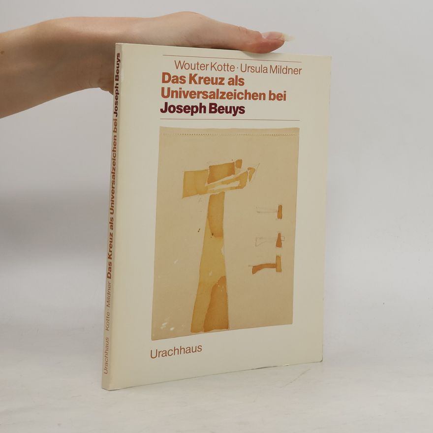 Ursula Mildner Das Kreuz als Universalzeichen bei Joseph Beuys