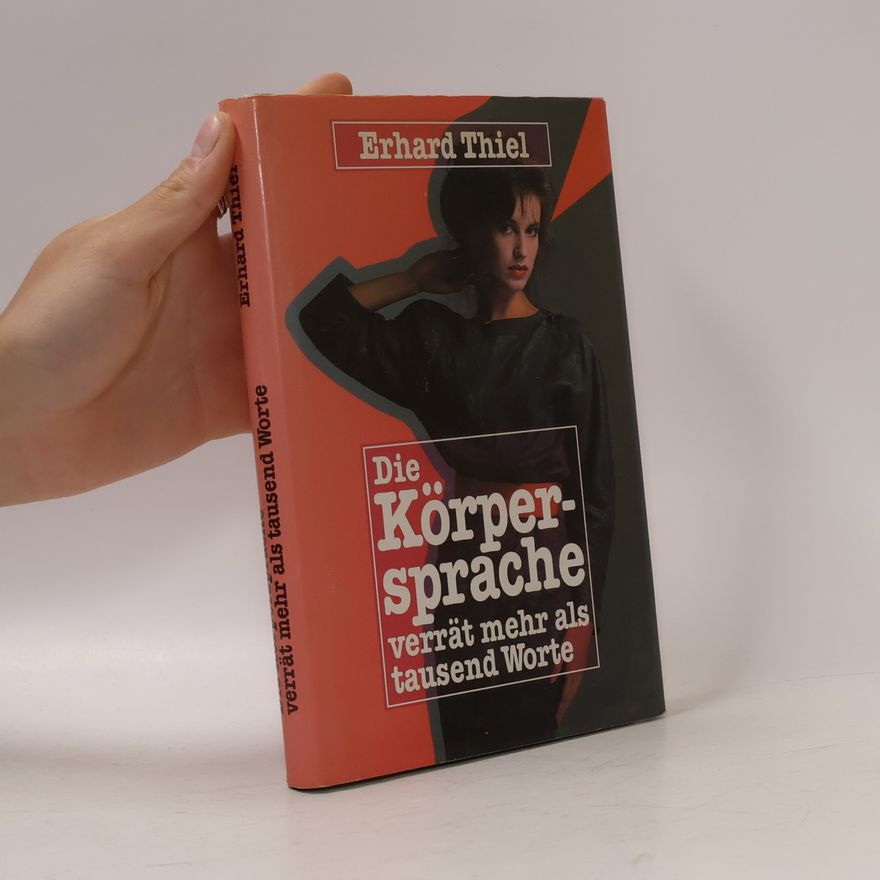 Erhard Thiel Die Körpersprche verrät mehr als tausend Worte