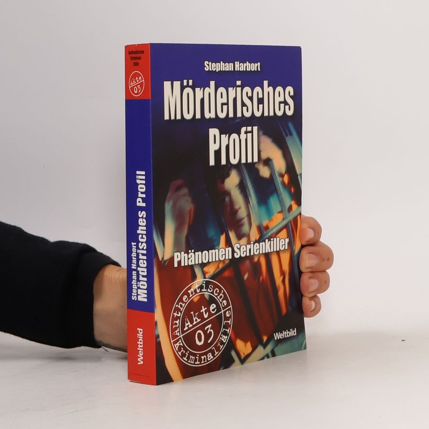 Stephan Harbort Mörderisches Profil