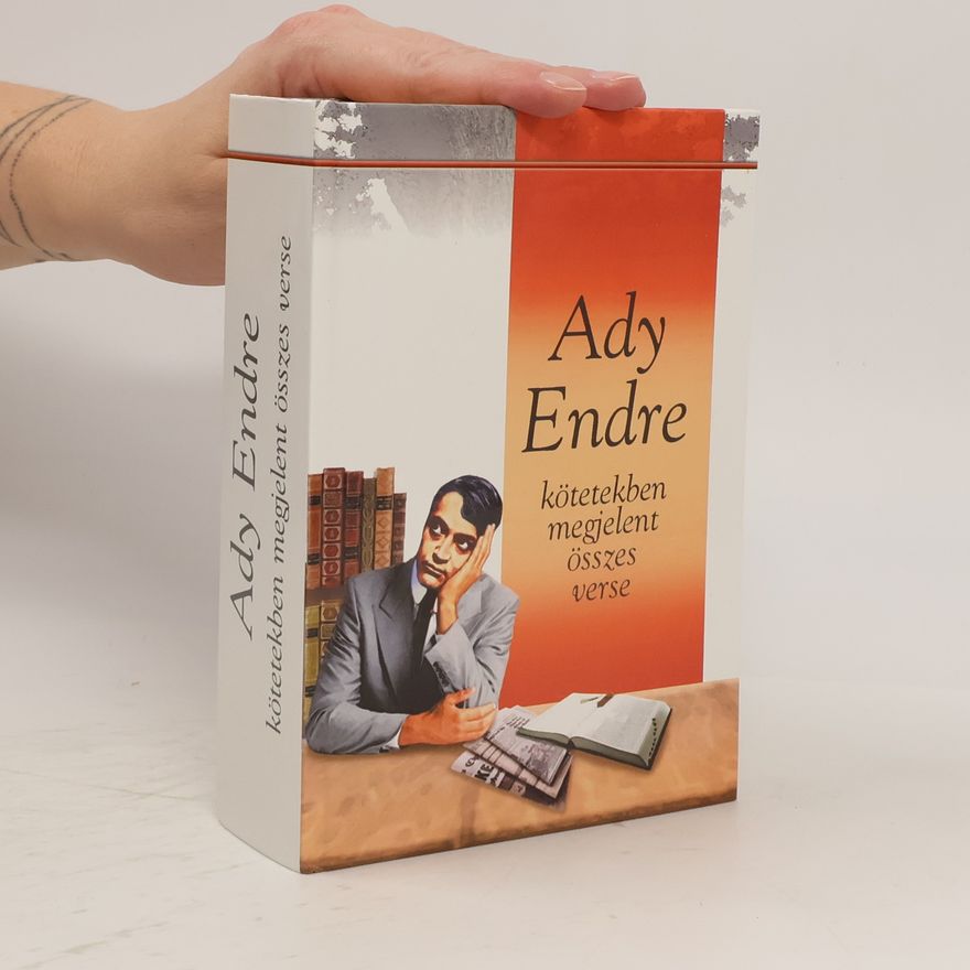 Endre Ady Ady Endre kötetekben megjelent összes verse