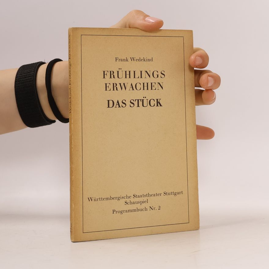 Frank Wedekind Frühlings Erwachen. Das Stück