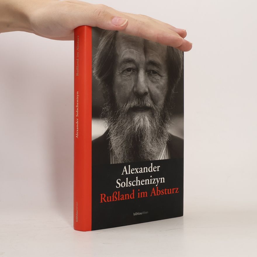 Alexander Issajewitsch Solschenizyn Rußland im Absturz