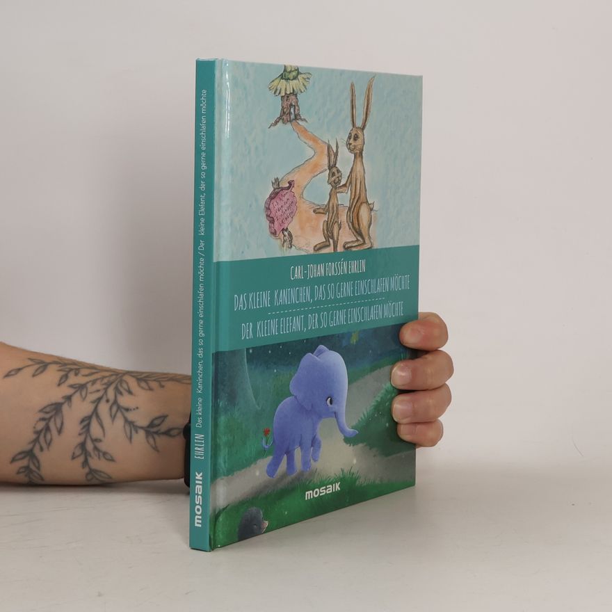 Carl-Johann Forssen Ehrlin Das kleine Kaninchen, das so gerne einschlafen möchte. Der kleine Elefant, der so gerne einschlafen möchte