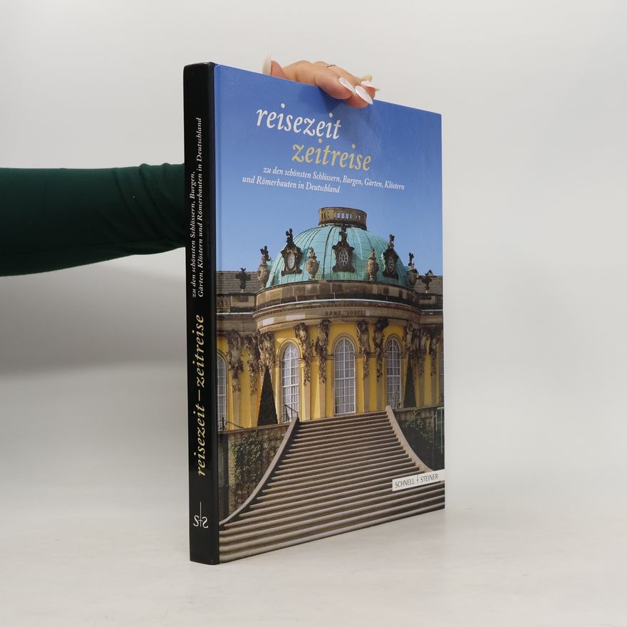 Autores varios Reisezeit, Zeitreise zu den schönsten Schlössern, Burgen, Gärten, Klöstern und Römerbauten in Deutschland