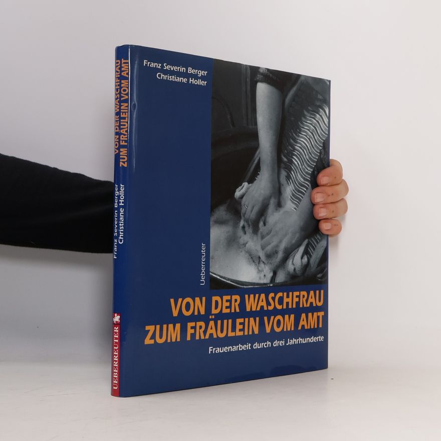 Franz Severin Berger Von der Waschfrau zum Fräulein vom Amt