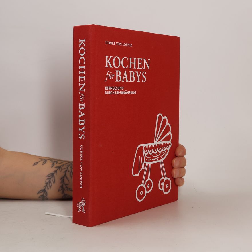Loeper Ulrike Kochen für Babys - Kerngesund durch Ur-Ernährung