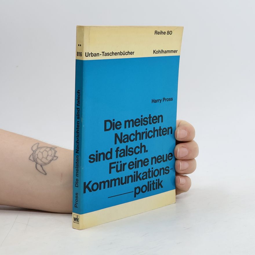 Harry Pross Die meisten Nachrichten sind falsch