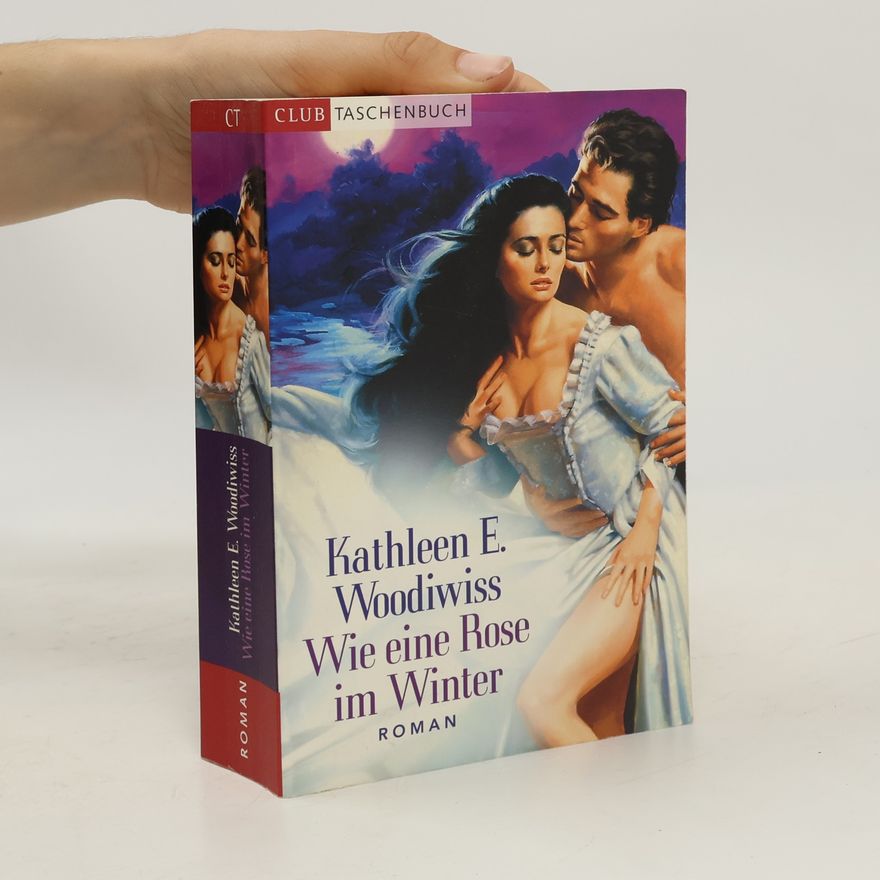 Kathleen E. Woodiwiss Wie eine Rose im Winter