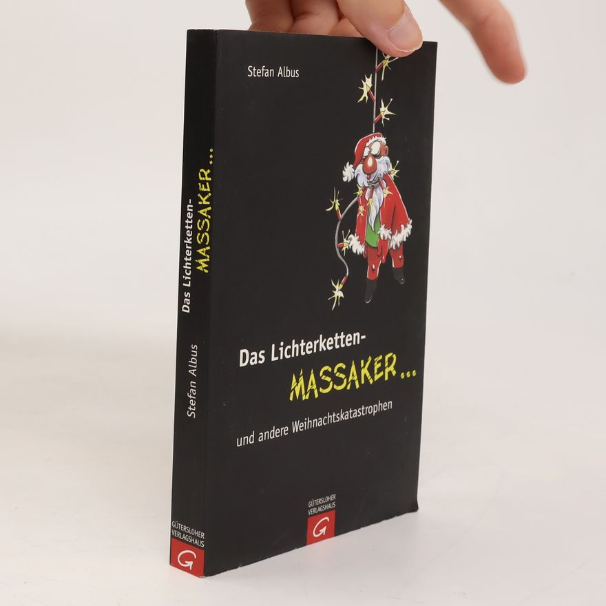 Stefan Albus Das Lichterketten-Massaker ... und andere Weihnachtskatastrophen