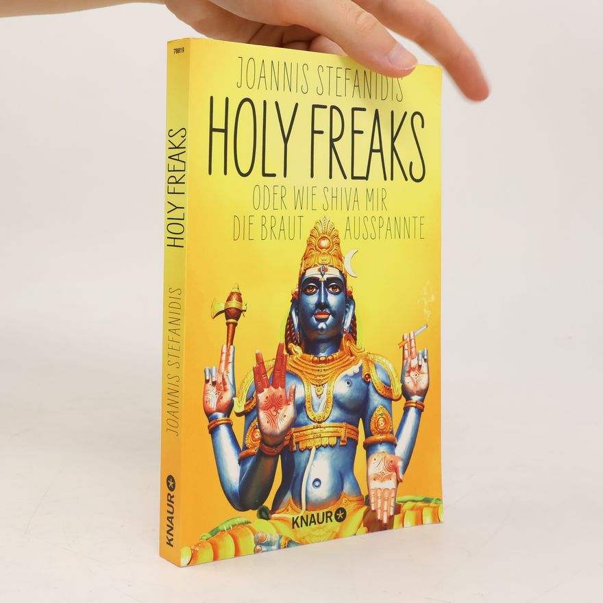 Joannis Stefanidis Holy freaks oder wie Shiva mir die Braut ausspannte