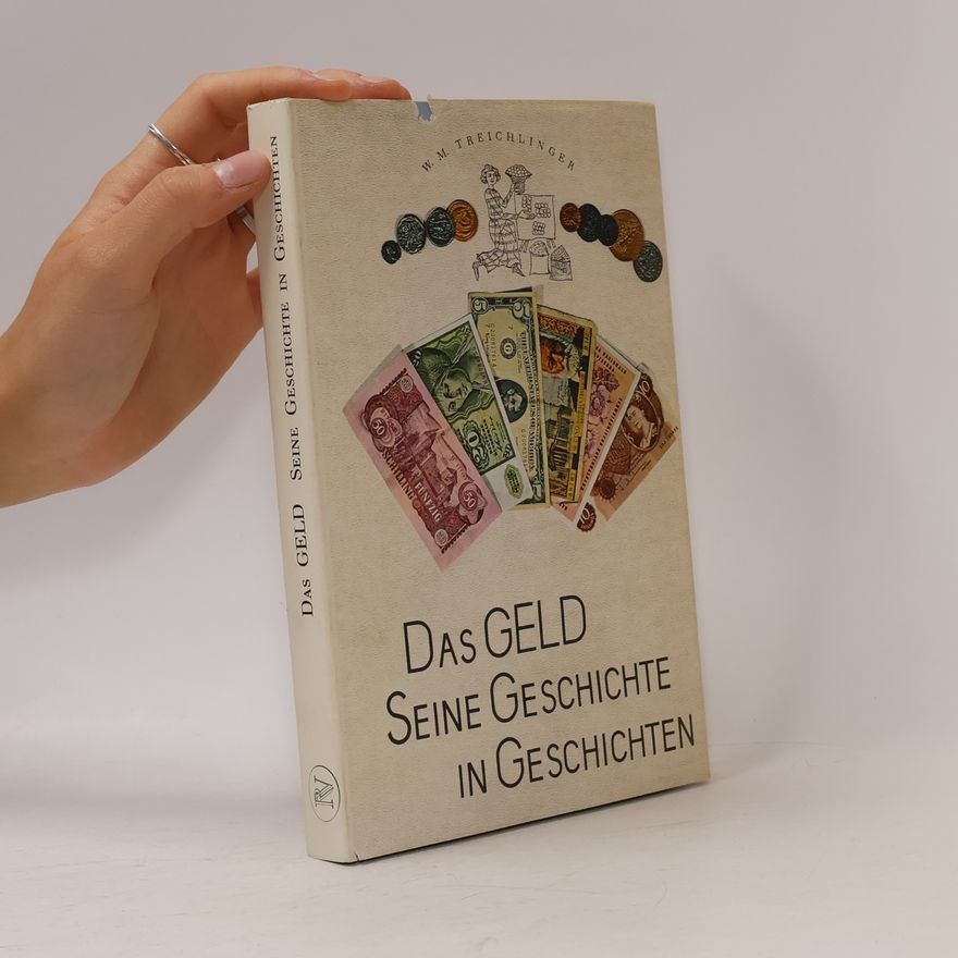 W. M. Treichlinger Das Geld. Seine Geschichte in Geschichten