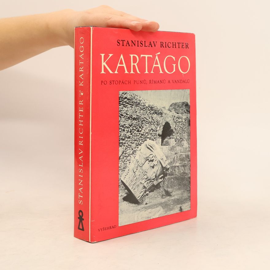 Stanislav Richter Kartágo. Po stopách Punů, Římanů a Vandalů