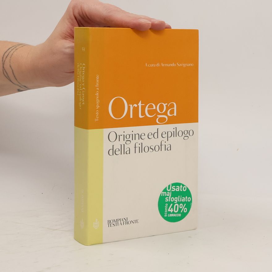 Armando Savignano Testi a fronte - 53: Origine ed epilogo della filosofia e altri scritti. Testo spagnolo a fronte