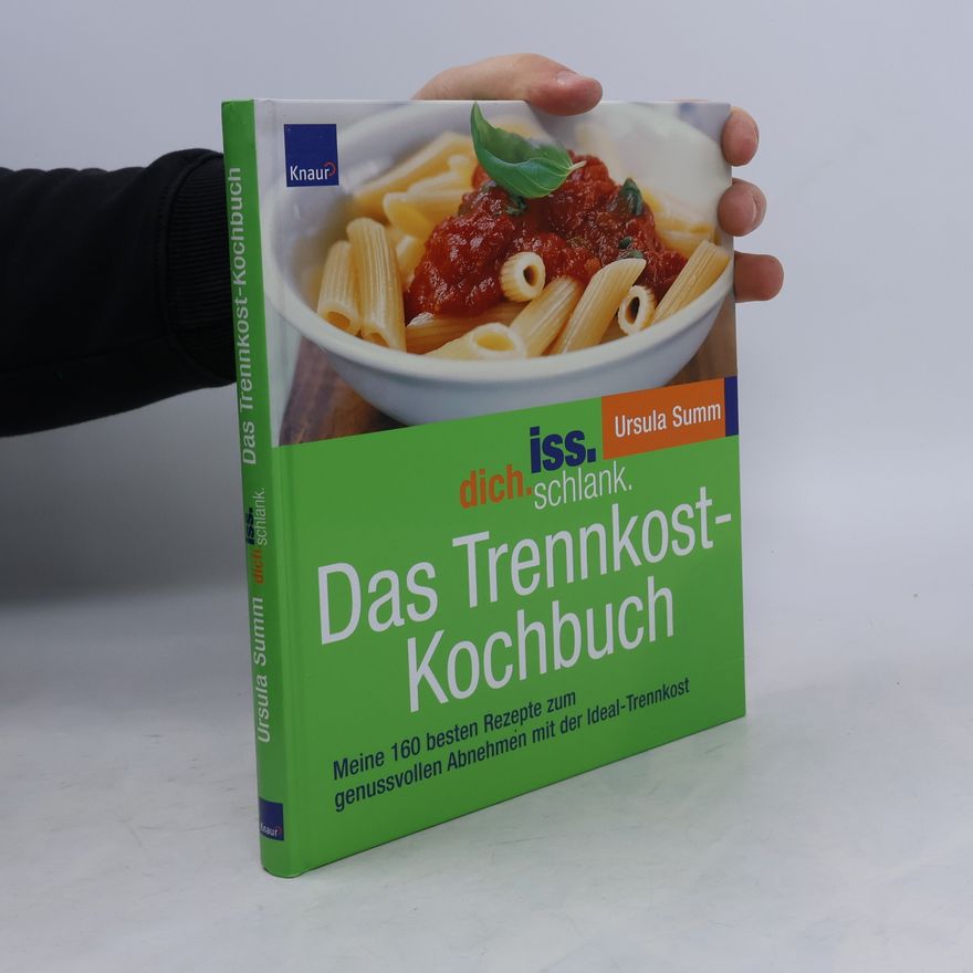 Ursula Summ Iss dich schlank. Das Trennkost-Kochbuch