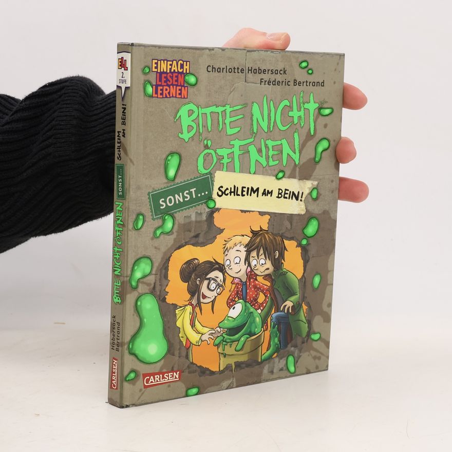 Charlotte Habersack Bitte nicht öffnen, sonst ... 2: Schleim am Bein!
