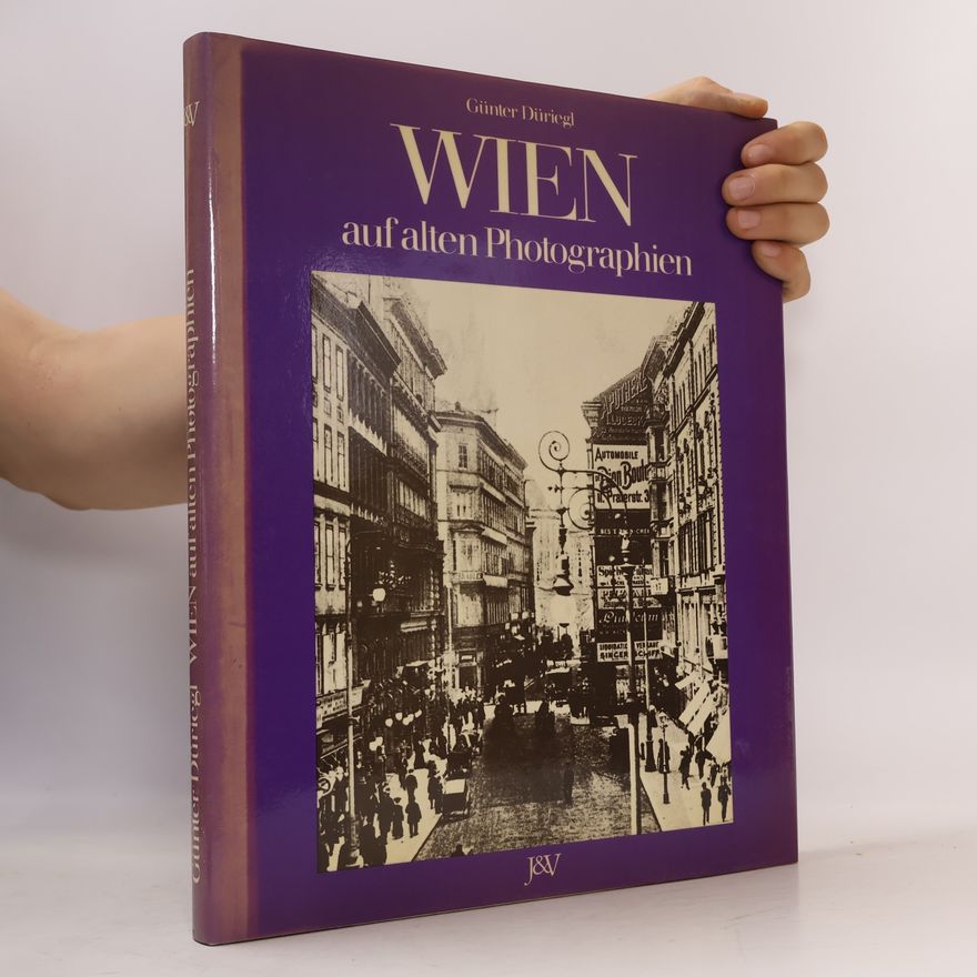 Günter Düriegl Wien auf alten Photographien