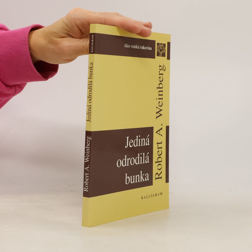 Robert Weinberg Jediná odrodilá bunka : ako vzniká rakovina