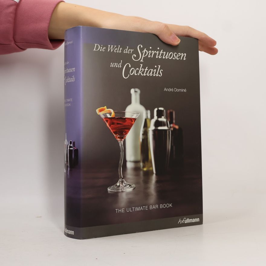André Dominé Die Welt der Spirituosen und Cocktails