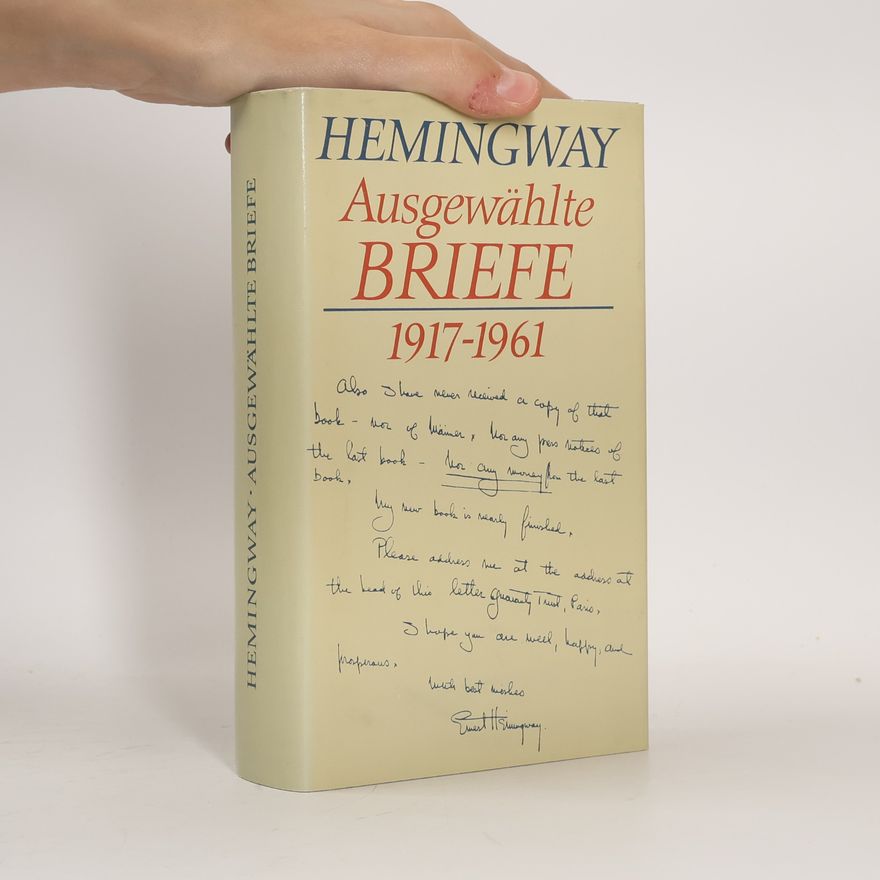 Ernest Hemingway Ausgewählte Briefe 1917 - 1961
