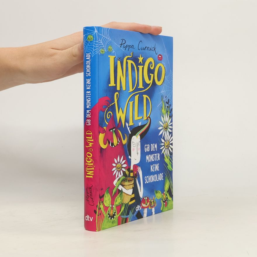 Pippa Curnick Indigo Wild - Gib dem Monster keine Schokolade