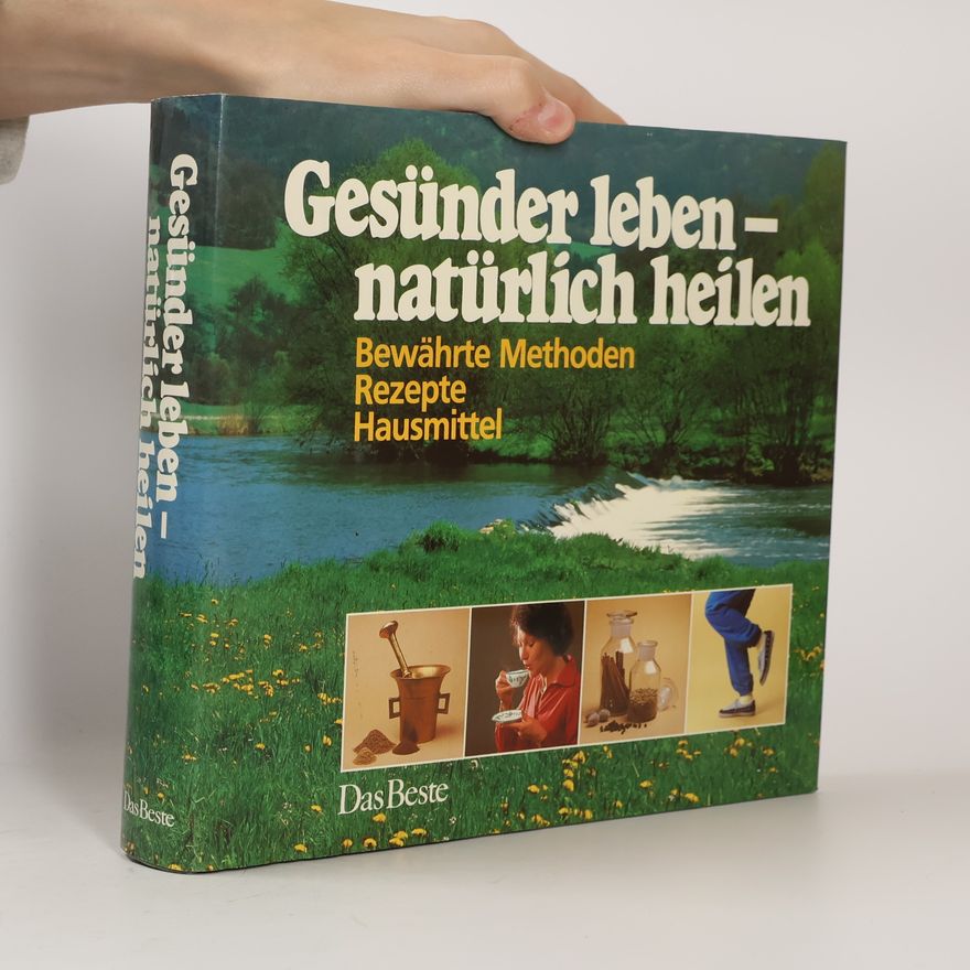Frank R. Bahr Gesünder leben - natürlich heilen : bewährte Methoden, Rezepte, Hausmittel
