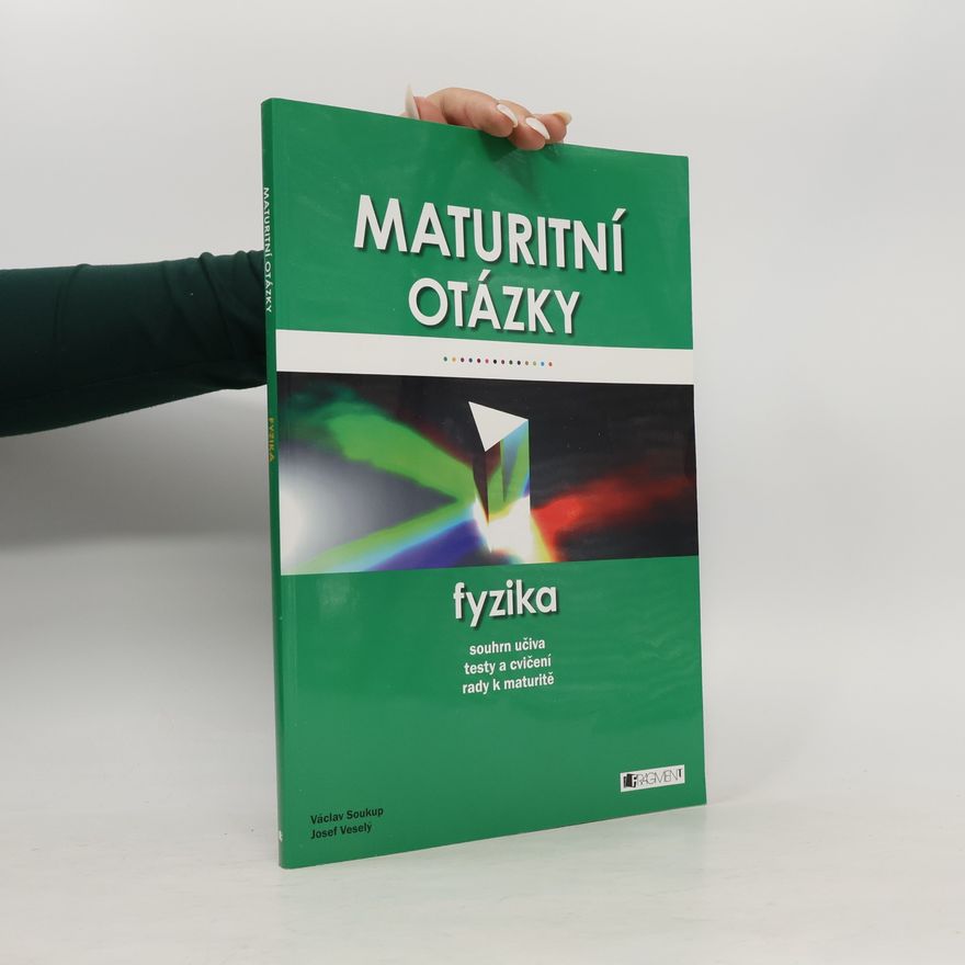 Václav Soukup Maturitní otázky. Fyzika