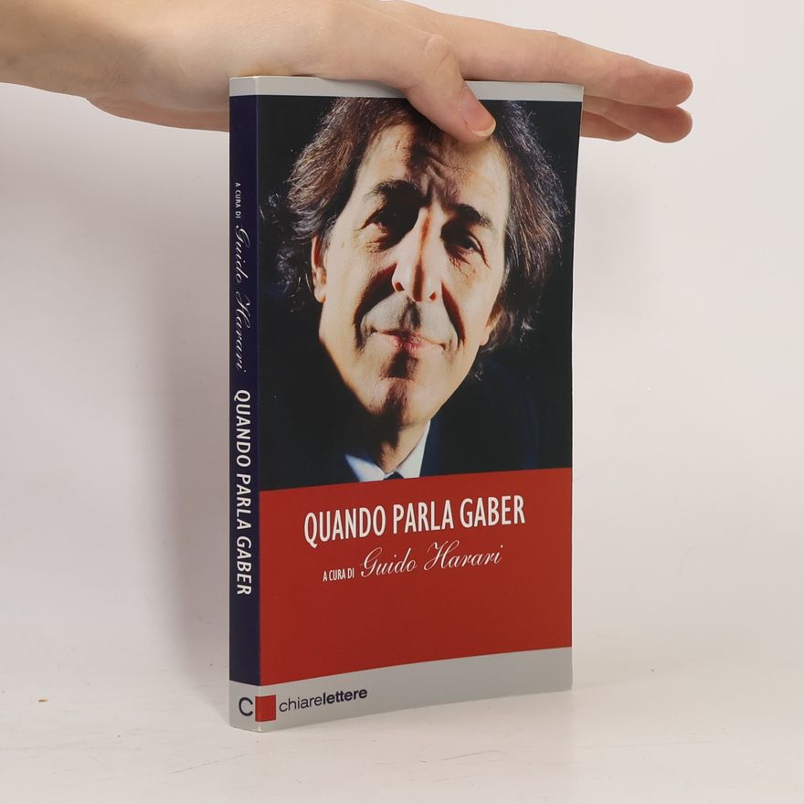 Guido Harari Quando parla Gaber. Pensieri e provocazioni per l'Italia di oggi