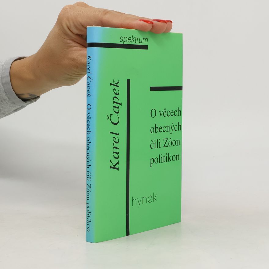 Karel Čapek O věcech obecných, čili, Zóon politikon
