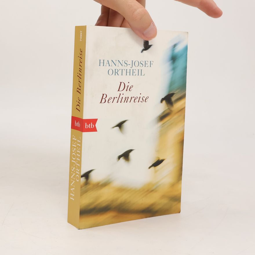 Hanns-Josef Ortheil Die Berlinreise