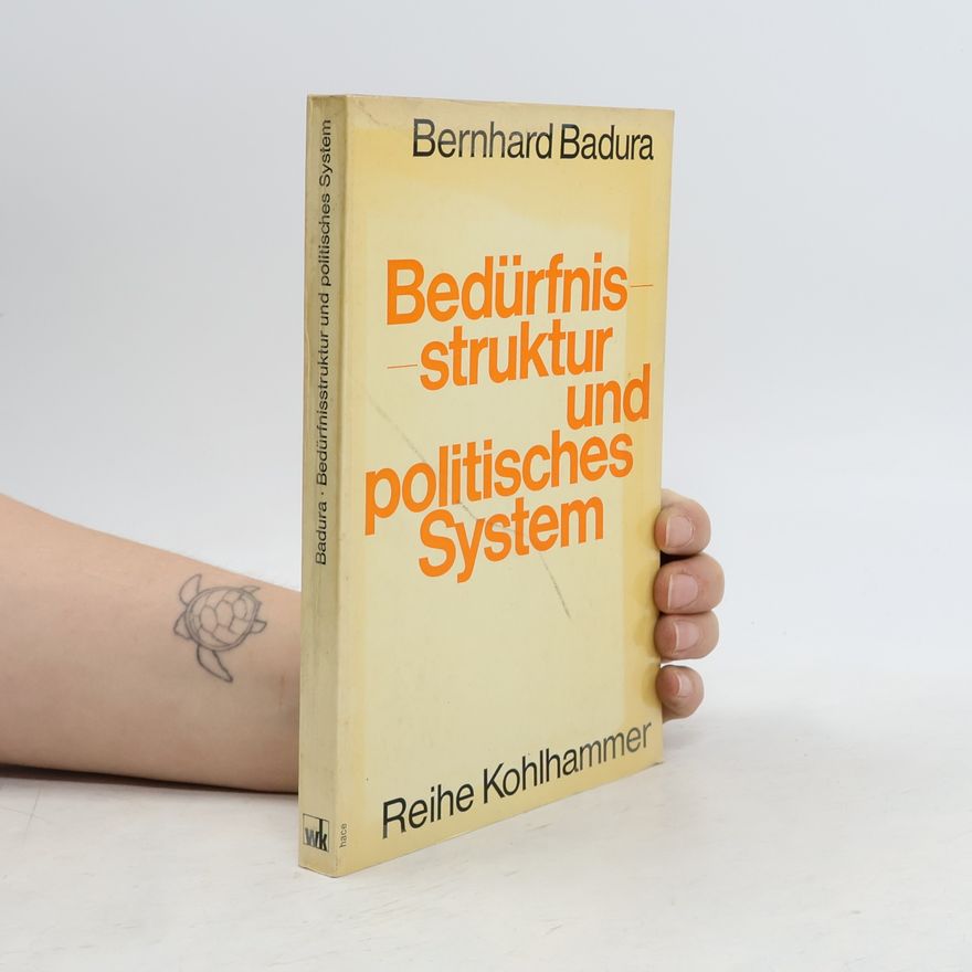 Bernhard Badura Bedürfnisstruktur und politisches System