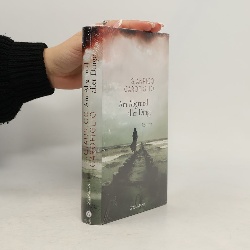 Gianrico Carofiglio Am Abgrund aller Dinge