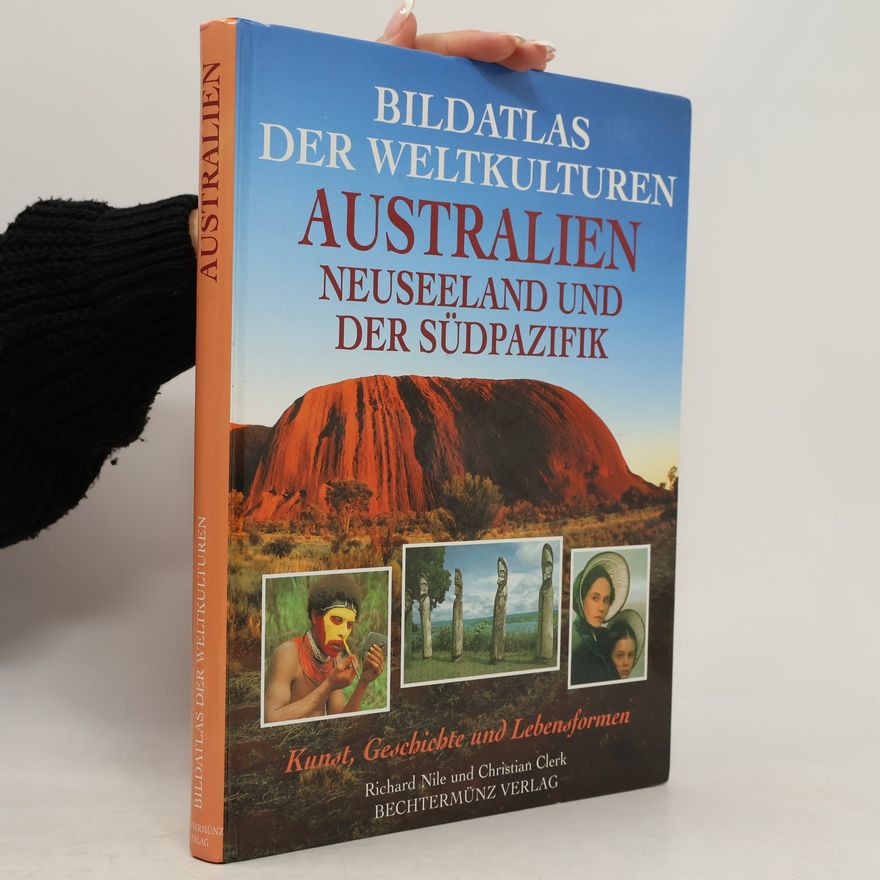 Richard Nile Bildatlas der Weltkulturen. Australien, Neuseeland und der Südpazifik.