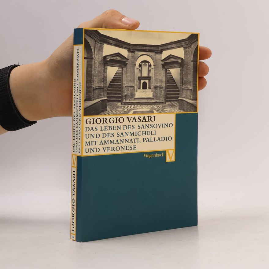 Giorgio Vasari Das Leben des Sansovino und des Sanmicheli mit Ammannati, Palladio und Veronese