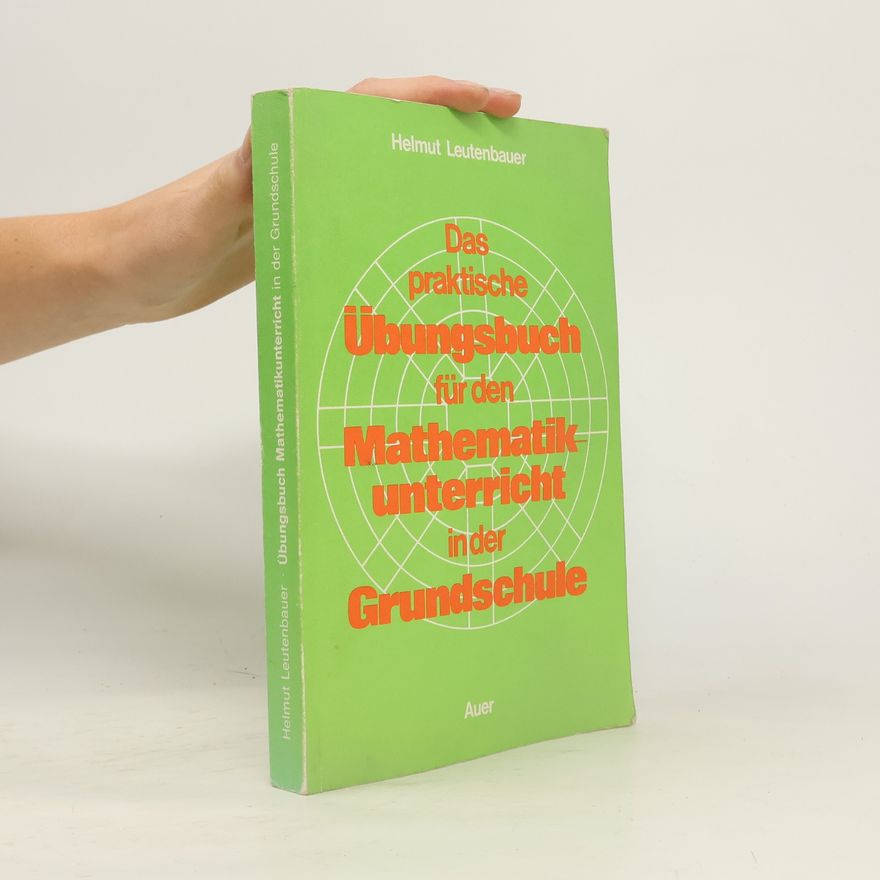 Helmut Leutenbauer Das praktische Übungsbuch für den Mathematikunterricht in der Grundschule