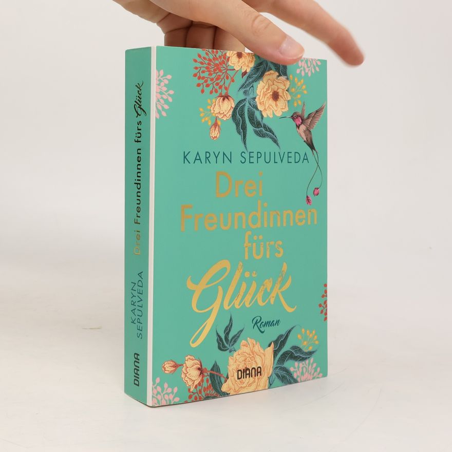 Karyn Sepulveda Drei Freundinnen fürs Glück