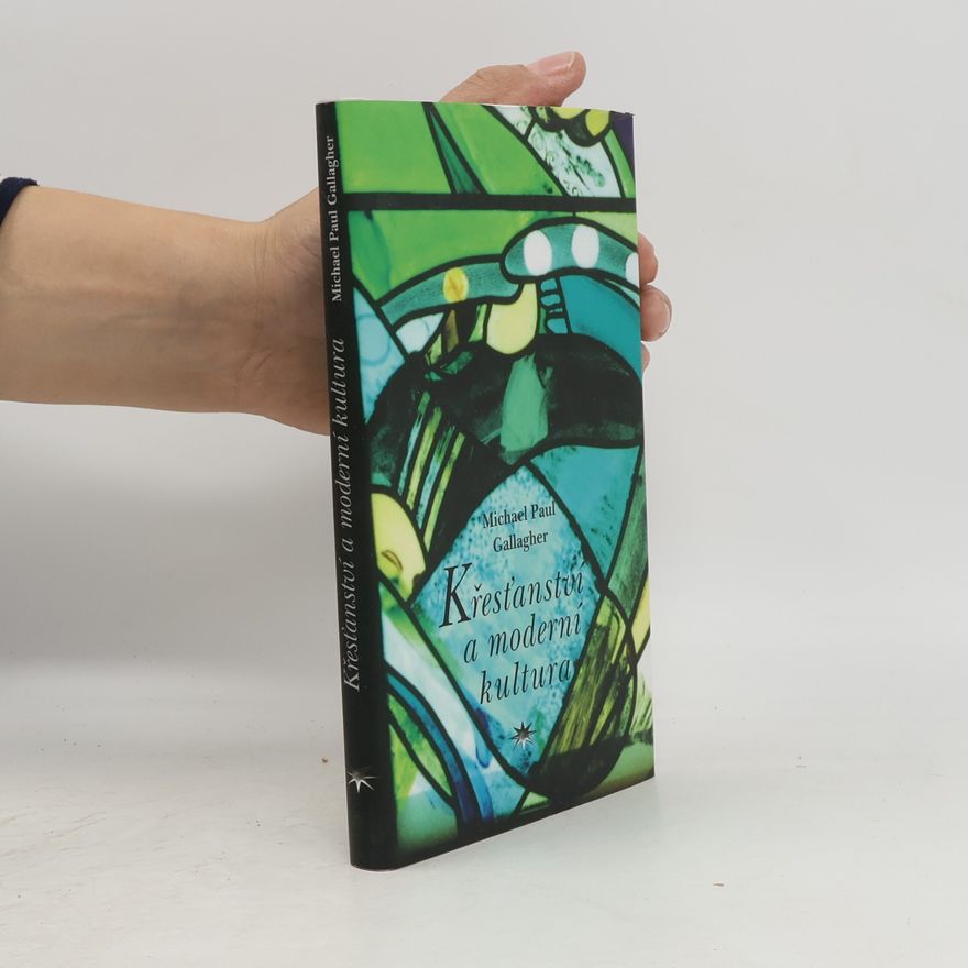Michael Paul Gallagher Křesťanství a moderní kultura
