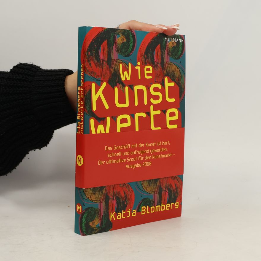 Katja Blomberg Wie Kunstwerte entstehen