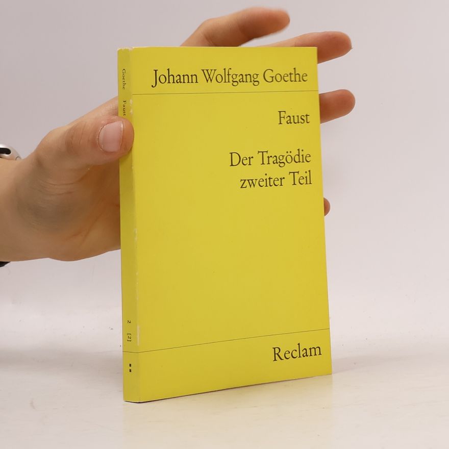 Johann Wolfgang von Goethe Faust : Der Tragödie. Zweiter Teil