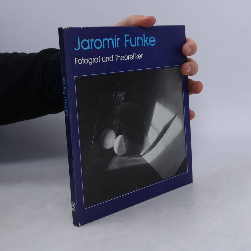Daniela Mrázková Jaromír Funke : Fotograf und Theoretiker der modernen tschechoslowakishcen Fotografie : mit 101 Bildern