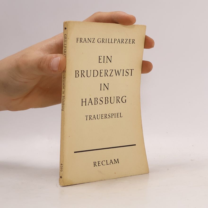 Franz Grillparzer Ein Bruderzwist in Habsburg