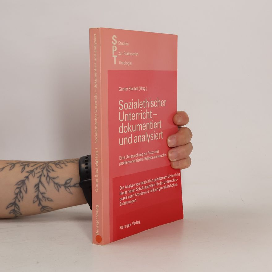 Günter Stachel Studien zur Praktischen Theologie - 15: Sozialethischer Unterricht, dokumentiert und analysiert