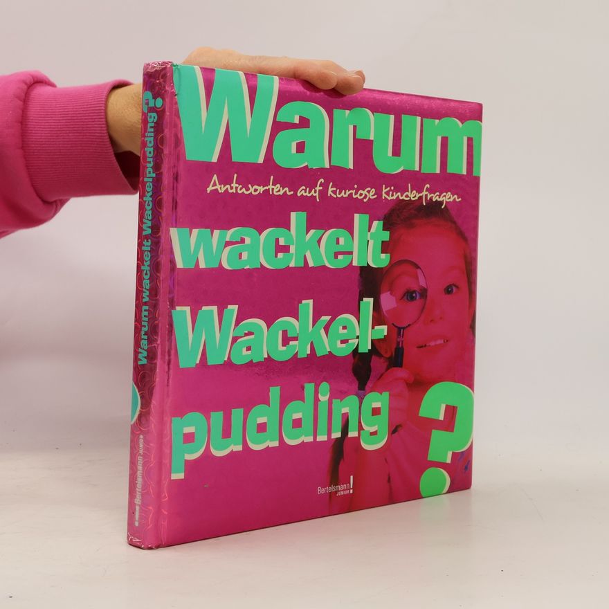 Antje Kleinelümern-Depping Warum wackelt Wackelpudding?