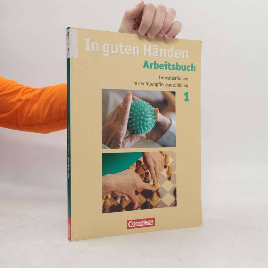Rudisch, Elisabeth In guten Händen - Altenpflege - Bisherige Ausgabe: Lernsituationen in der Altenpflegeausbildung: Arbeitsbuch 1