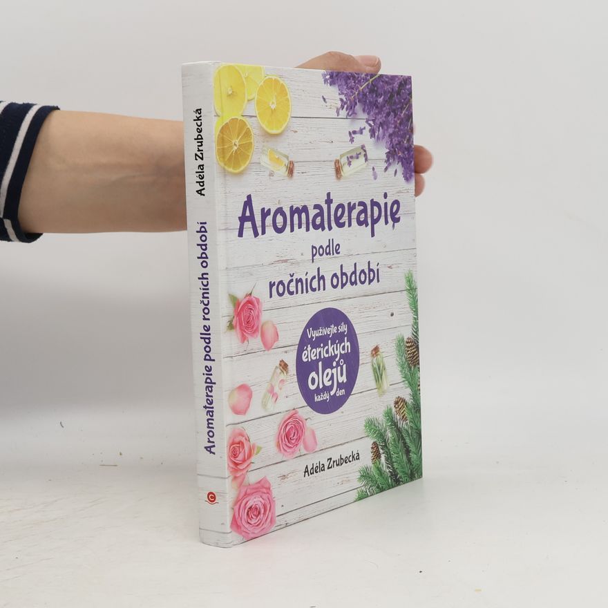Adéla Zrubecká Aromaterapie podle ročních období