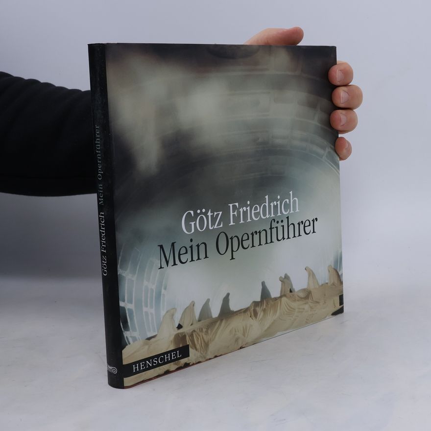 Götz Friedrich Mein Opernführer