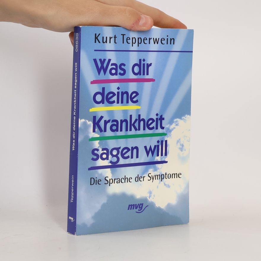 Kurt Tepperwein Was dir deine Krankheit sagen will