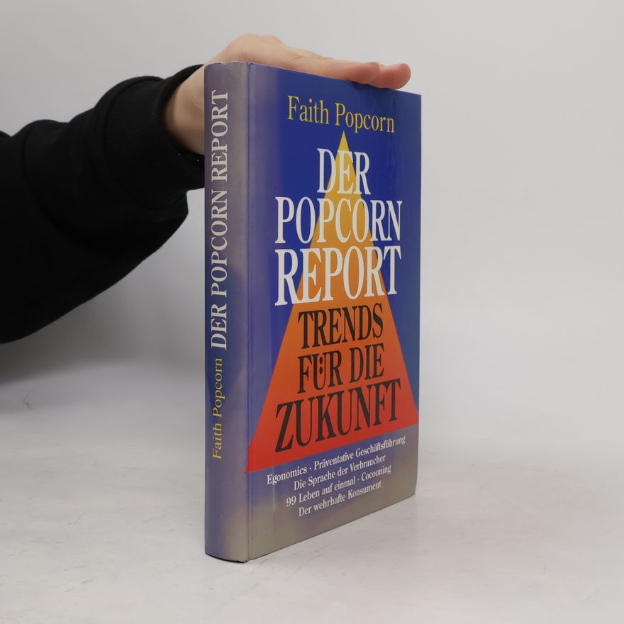 Faith Popcorn Der Popcorn-Report: Trends für die Zukunft